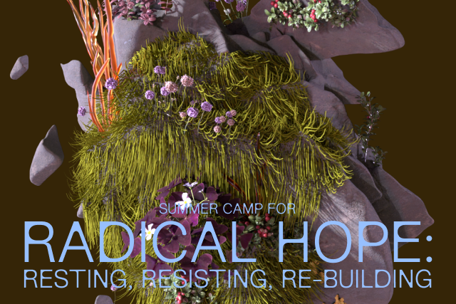 Summer Camp for Radical Hope: Resting, Resisting, Re-building